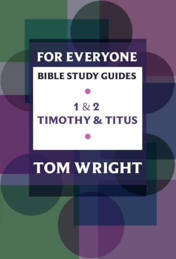 For Everyone Bible Study Guides: 1 - 2 Timothy and Titus