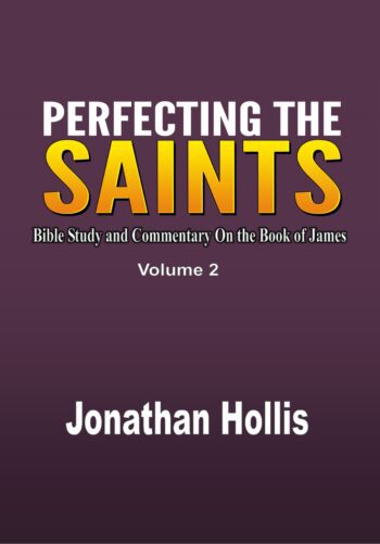 Perfecting the Saints: Bible Study and Commentary On the Book of James