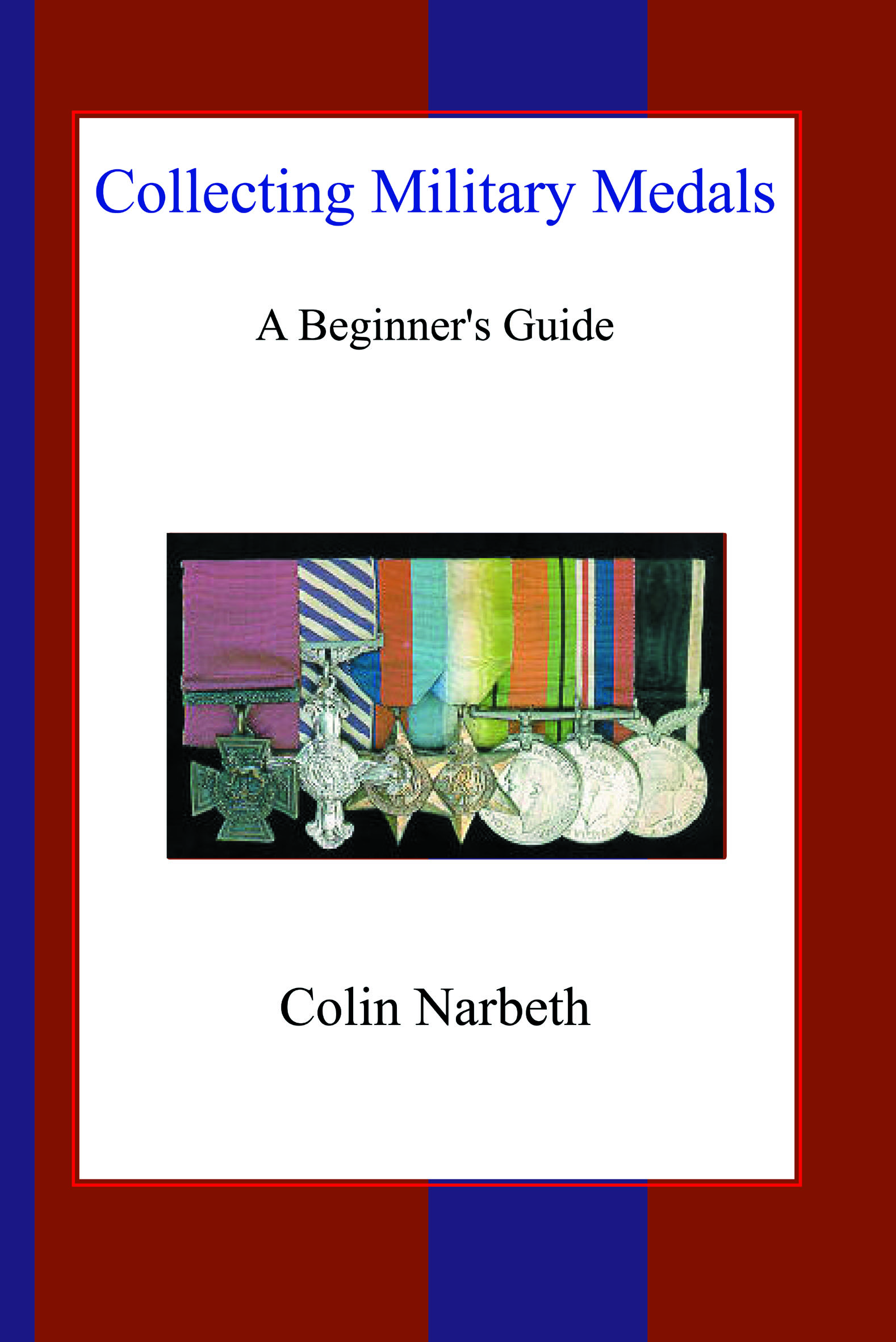 Collecting Military Medals: A Beginner's Guide HB