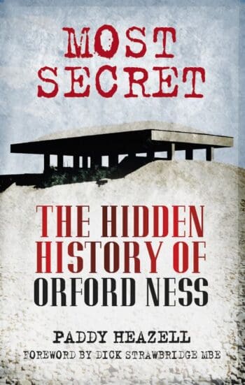 Most Secret: The Hidden History of Orford Ness