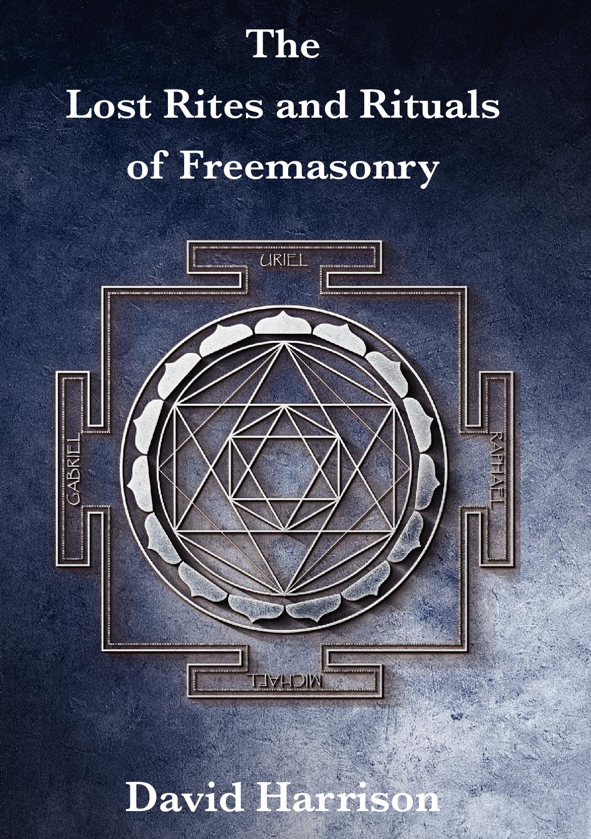 The Lost Rites and Rituals of Freemasonry
