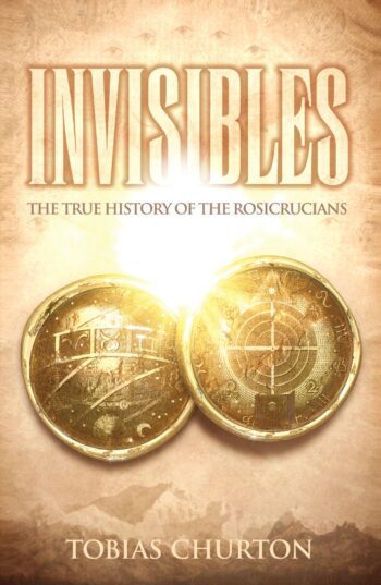 Invisibles: The True History of the Rosicrucians