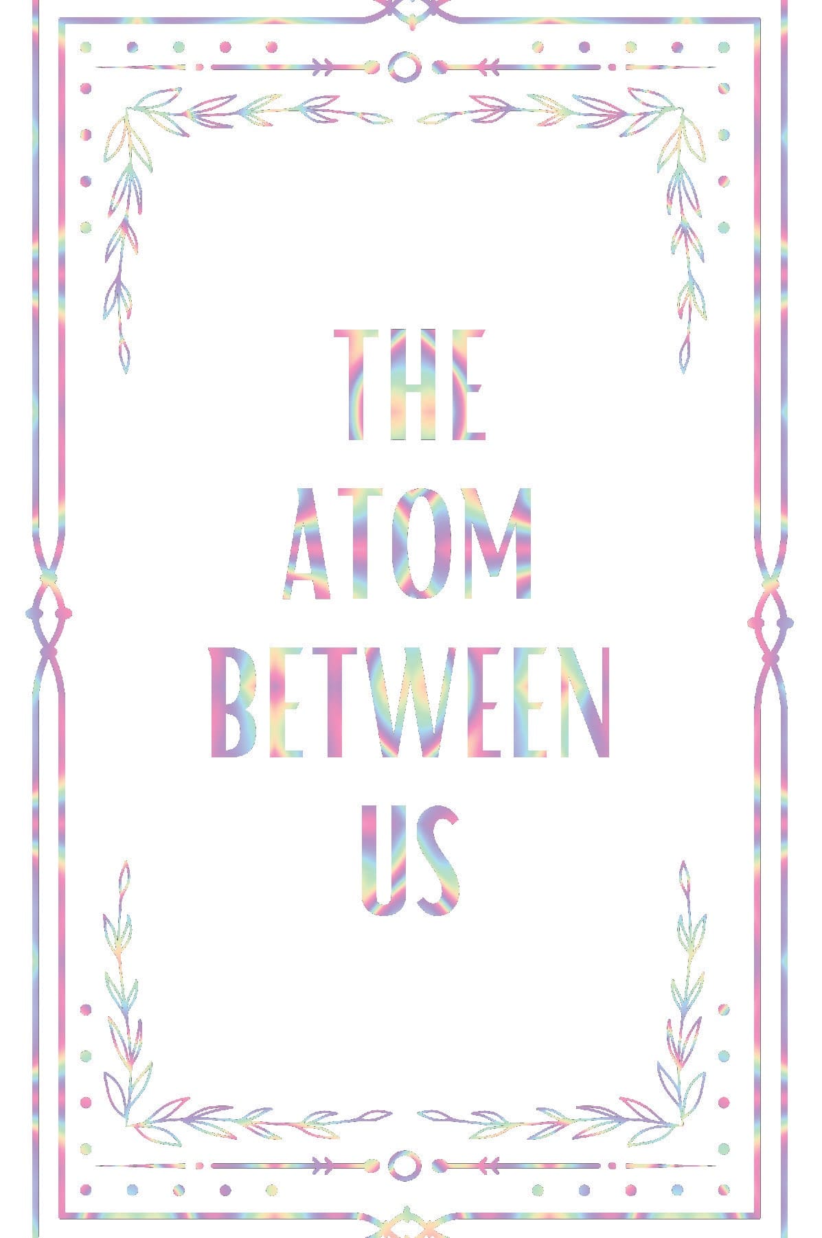 The Atom Between Us