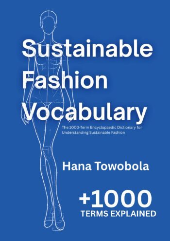 Sustainable Fashion Vocabulary: The 1000 Term Encyclopaedia for Understanding Sustainable Fashion