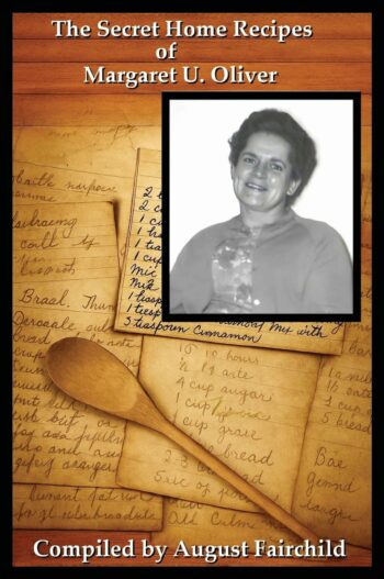 The Secret Home Recipes of Margaret U. Oliver