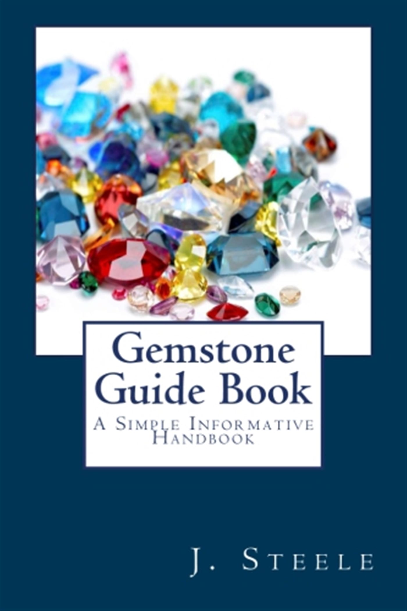 Gemstone Guide Book: A Simple Informative Handbook