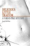 Delicious Little Traitor ~ A Varian Pyke Mystery