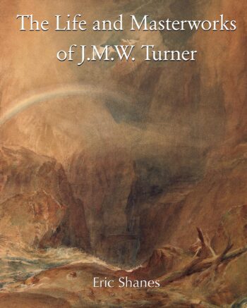 The Life and Masterworks of J.M.W. Turner