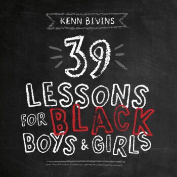 39 Lessons for Black Boys & Girls
