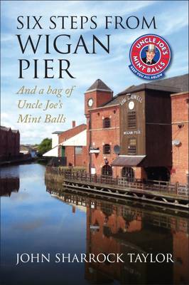 Six Steps from Wigan Pier . And a bag of Uncle Joe's Mint Balls