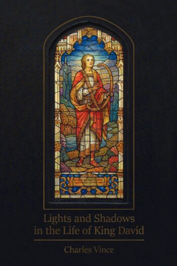 Lights and Shadows in the Life of King David