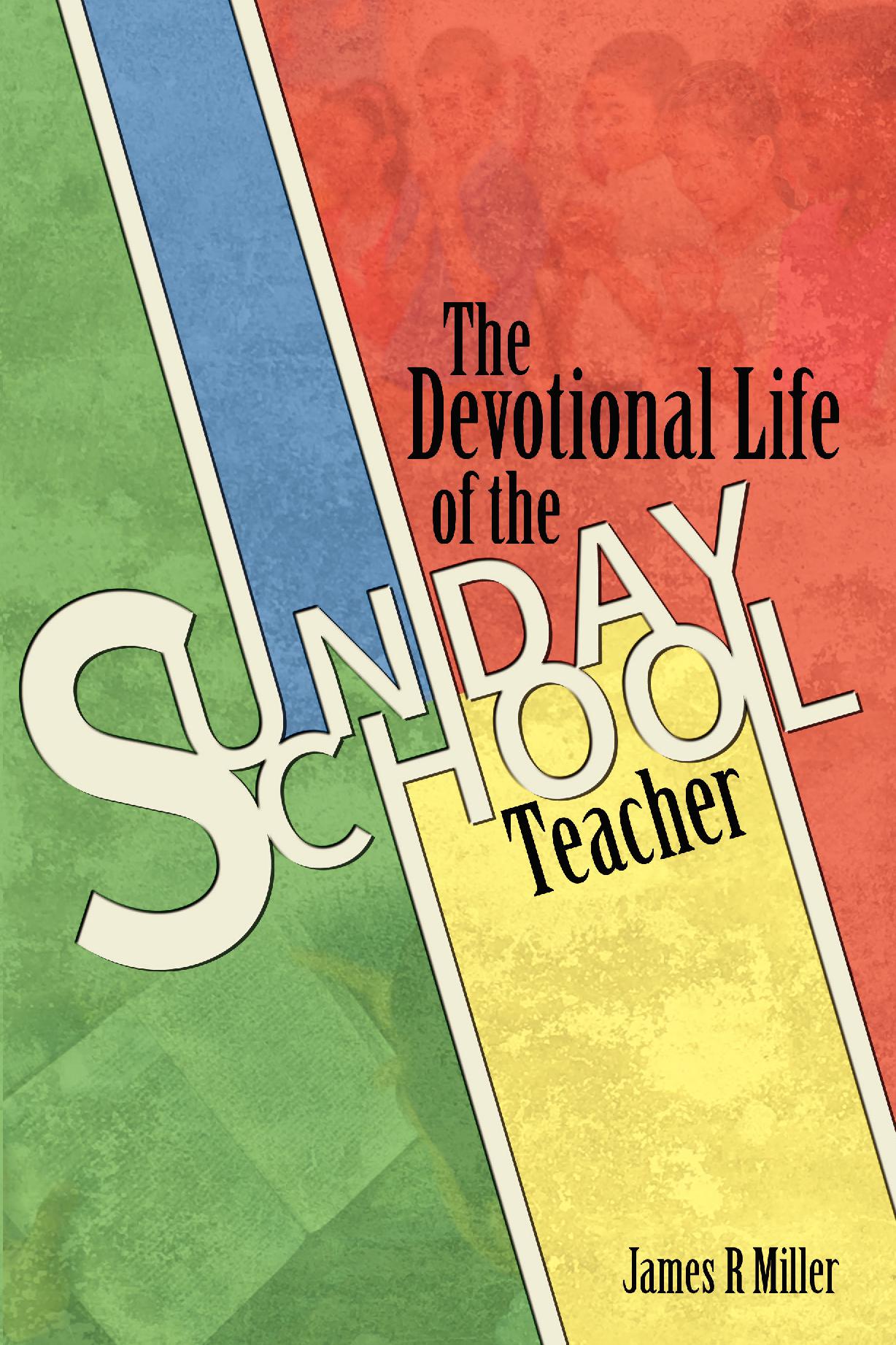 The Devotional Life of the Sunday School Teacher