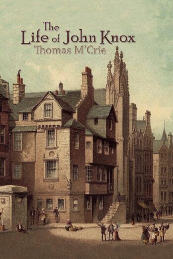 The Life of John Knox