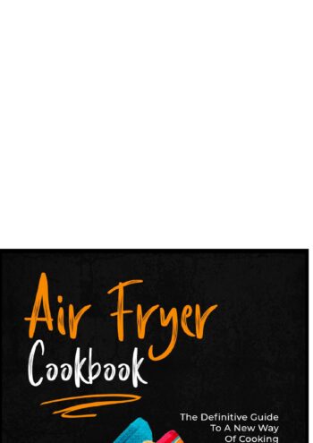 Air Fryer Cookbook:The Definitive Guide To A New Way Of Cooking