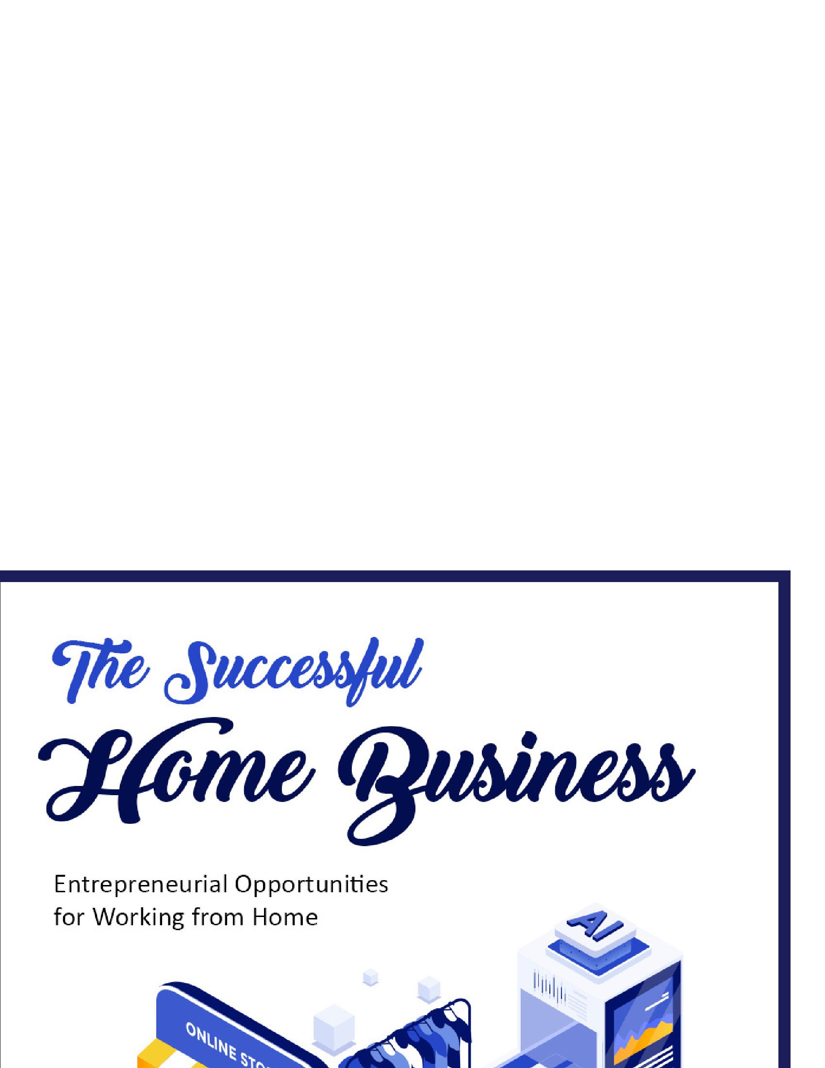 The Successful Home Business:Entrepreneurial Opportunities for Working from Home