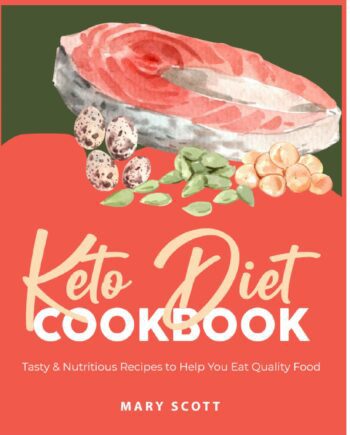 Keto Diet Cookbook: Tasty & Nutritious Recipes to Help You Eat Quality Food
