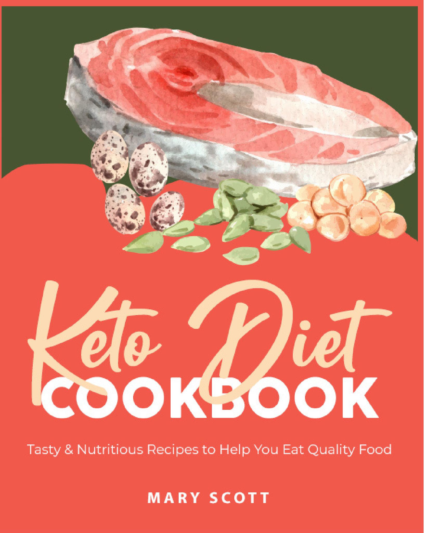 Keto Diet Cookbook: Tasty & Nutritious Recipes to Help You Eat Quality Food