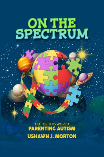 On The Spectrum, Out of This World: Parenting Autism