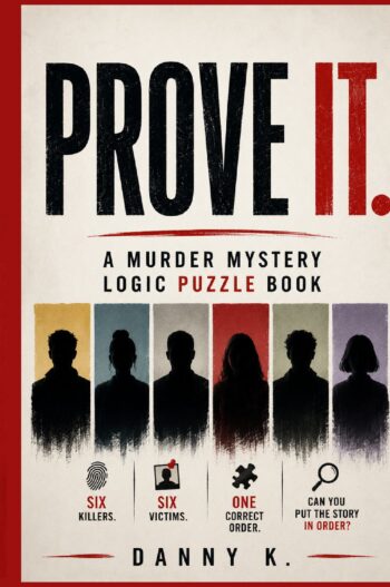 Prove It. Murder Mystery Logic Puzzle Book