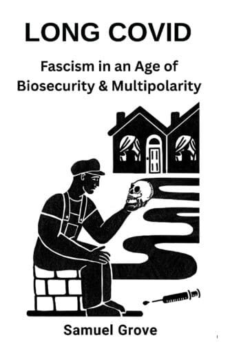 Long Covid: Fascism in an Age of Biosecurity and Multipolarity