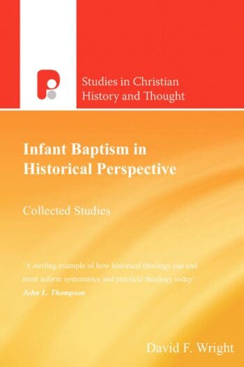 Infant Baptism in Historical Perspective: Collected Studies