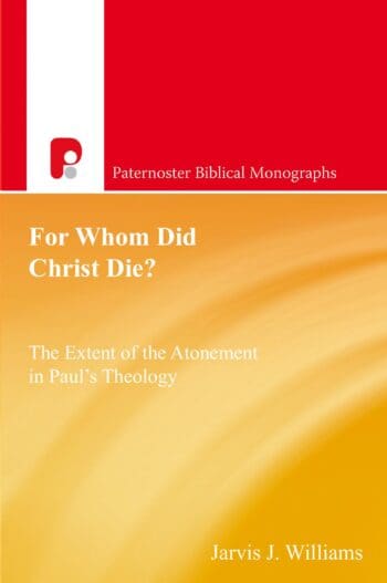 For Whom Did Christ Die?: The Extent of the Atonement in Paul's Theology