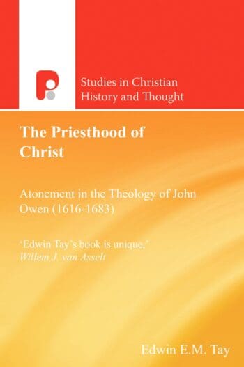 The Priesthood of Christ: Atonement in the Theology of John Owen (1616-1683)