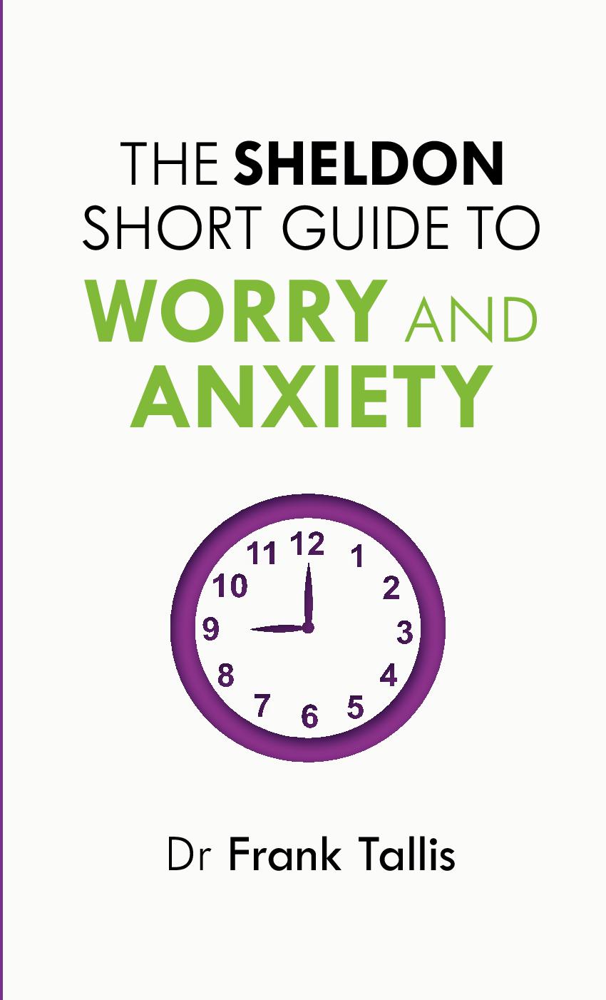 The Sheldon Short Guide to Worry and Anxiety