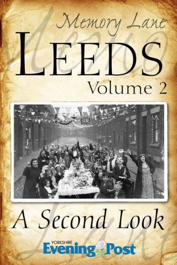Memory Lane Leeds: Volume 2. A Second Look