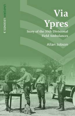 Via Ypres - Story of the 39th Divisional Field Ambulances