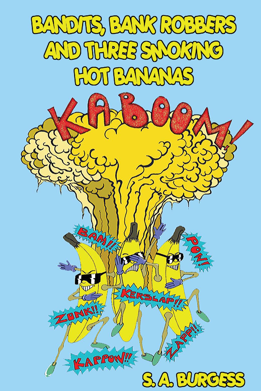 Bandits, Bank Robbers & Three Smoking Hot Bananas