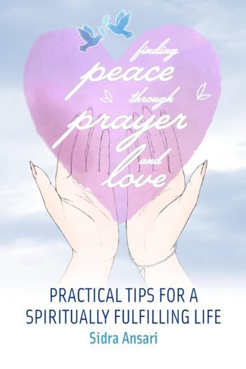 Finding Peace Through Prayer and Love: Practical Tips for a Spiritually Fulfilling Life