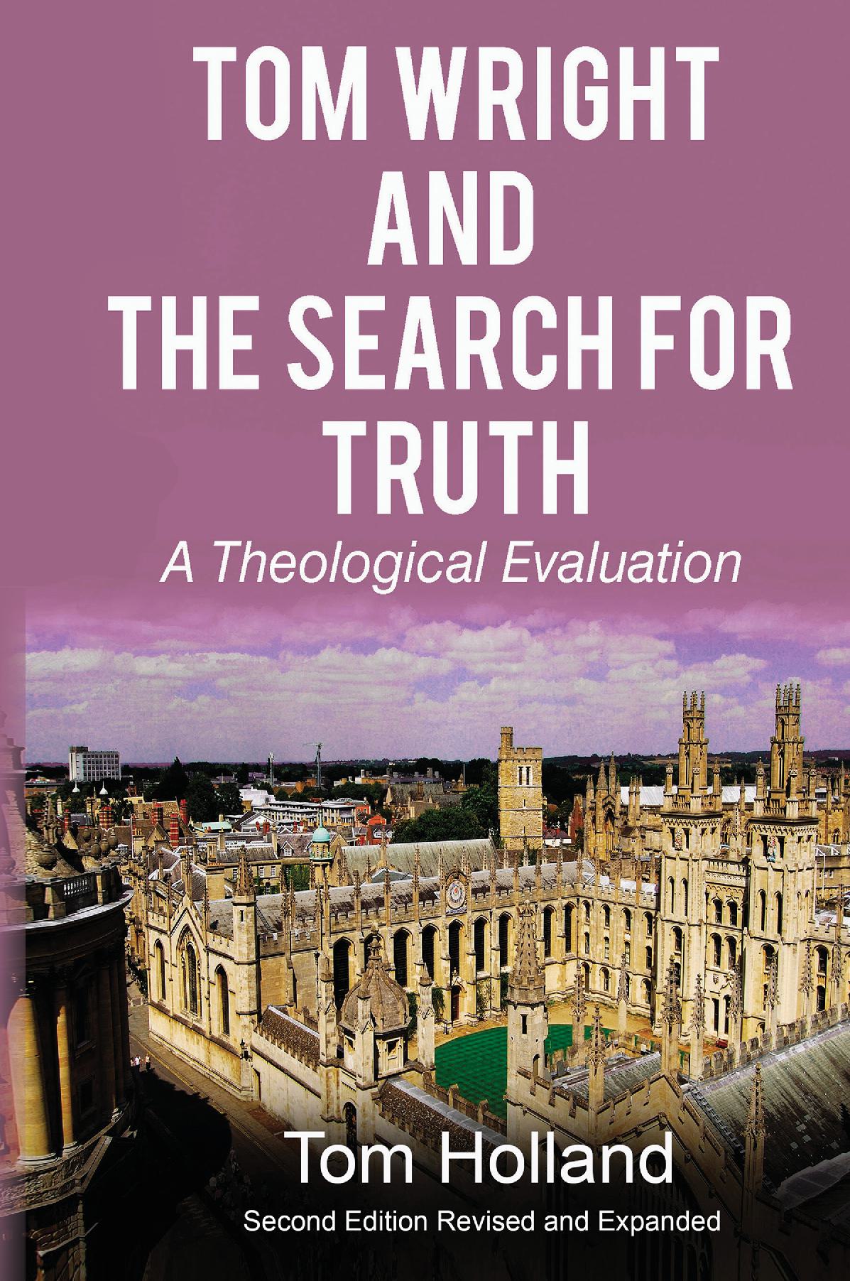 Tom Wright and the Search for Truth: A Theological Evaluation 2nd Edition Revised and Expanded