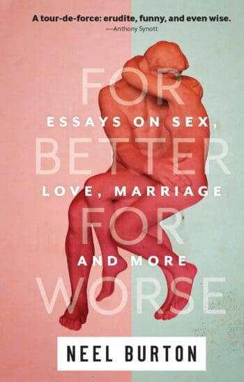 For Better For Worse: Essays on Sex, Love, Marriage, and More