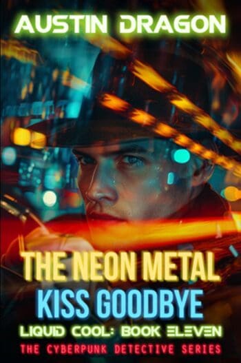 The Neon Metal Kiss Goodbye (Book 11)