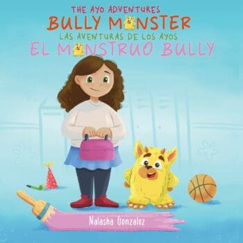 Bully Monster/El Monstruo Bully (The Ayo Adventures) - (Bilingual - English & Spanish)