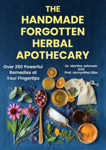 The Handmade Forgotten Herbal Apothecary: Over 250 Powerful Remedies at your fingertips