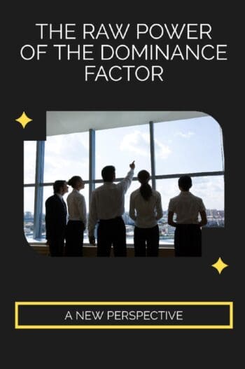 The Raw Power of the Dominance Factor