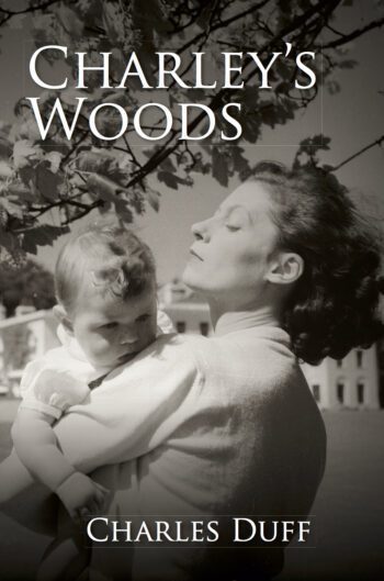 Charley's Woods: Sex, Sorrow and a Spiritual Quest in Snowdonia