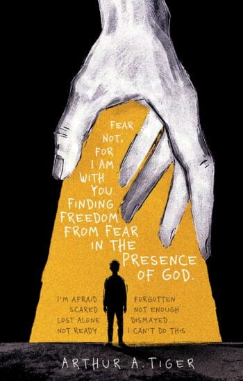 Fear Not, for I Am With You: Finding Freedom from Fear in the Presence of God