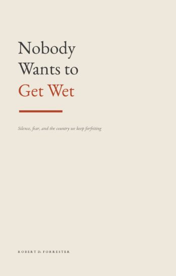 Nobody Wants to Get Wet