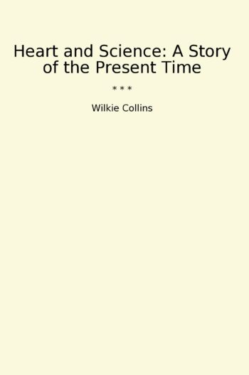 Heart and Science: A Story of the Present Time