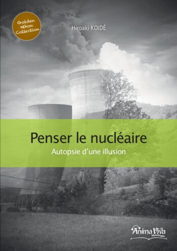 Penser le nucléaire, autopsie d'une illusion