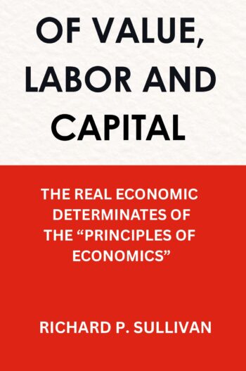 VALUE, LABOR AND CAPITAL: THE REAL ECONOMIC DETERMINATES OF THE "THE PRINCIPLES OF ECONOMICS"
