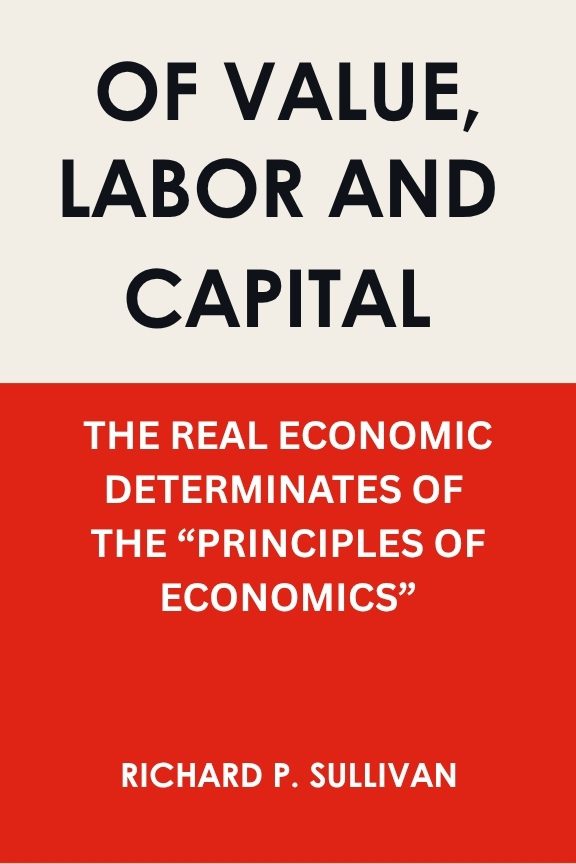 VALUE, LABOR AND CAPITAL: THE REAL ECONOMIC DETERMINATES OF THE "THE PRINCIPLES OF ECONOMICS"