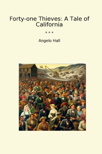 Forty-one Thieves: A Tale of California