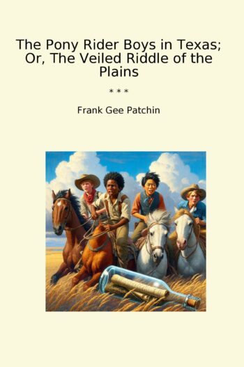The Pony Rider Boys in Texas; Or, The Veiled Riddle of the Plains