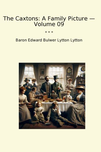 The Caxtons: A Family Picture — Volume 09