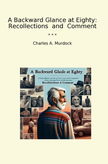 A Backward Glance at Eighty: Recollections and Comment