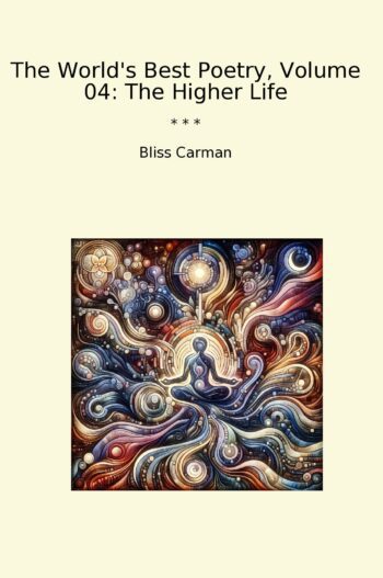 The World's Best Poetry, Volume 04: The Higher Life
